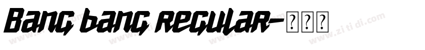 Bang bang regular字体转换